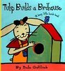 Tulip Builds a Birdhouse