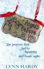 Angels Believe in You The Journey that Led to Heaven and Back Again