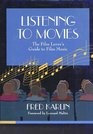 Listening to Movies The Film Lover's Guide to Film Music