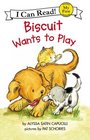 Biscuit Wants to Play (My First I Can Read)