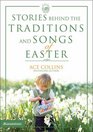 Stories Behind the Traditions and Songs of Easter