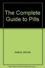 The Complete Guide to Pills