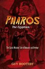 Pharos the Egyptian The Classic Mummy Tale of Romance and Revenge