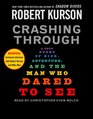 Crashing Through A True Story of Risk Adventure and the Man Who Dared to See