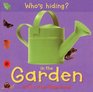 Who's Hiding In the Garden A LifttheFlap Book