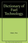 Dictionary of Fuel Technology