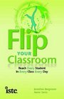 Flip Your Classroom Reach Every Student in Every Class Every Day
