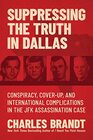 Suppressing the Truth in Dallas Conspiracy CoverUp and International Complications in the JFK Assassination Case