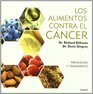 Los alimentos contra el cancer / AntiCancer Foods Prevencion Y Tratamiento / Prevention and Treatment