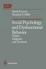 Social Psychology and Dysfunctional Behavior Origins Diagnosis and Treatment