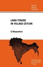 Land Tenure in Village Ceylon A Sociological and Historical Study