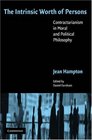 The Intrinsic Worth of Persons Contractarianism in Moral and Political Philosophy