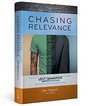 Chasing Relevance 6 Steps to Understand Engage and Maximize Next Generation Leaders in the Workplace