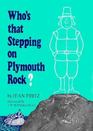 Who's That Stepping on Plymouth Rock