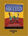 What Teens Need to Succeed   Proven Practical Ways to Shape Your Own Future