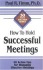 How to Hold Successful Meetings 30 Action Tips for Managing Effective Meetings