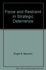 Force and Restraint in Strategic Deterrence A GameTheorist's Perspective