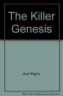 The Killer Genesis