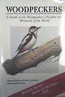 Woodpeckers A Guide to the Woodpeckers Piculets and Wrynecks of the World