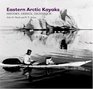 Eastern Arctic Kayaks History Design Technique