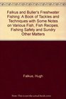 Falkus and Buller's Freshwater Fishing A Book of Tackles and Techniques with Some Notes on Various Fish Fish Recipes Fishing Safety and Sundry Other Matters