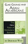 Glass Ceilings and Asian Americans The New Face of Workplace Barriers  The New Face of Workplace Barriers