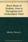 Boy's Book of Snakes  How to Recognize and Understand Them