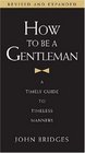How to Be a Gentleman A Timely Guide to Timeless Manners