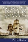 The American Invasion of Canada The War of 1812's First Year