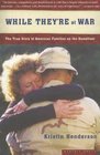While They're At War The True Story of American Families on the Homefront