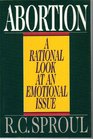 Abortion A Rational Look at an Emotional Issue