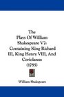 The Plays Of William Shakespeare V7 Containing King Richard III King Henry VIII And Coriolanus