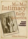MaleMale Intimacy in Early America Beyond Romantic Friendships