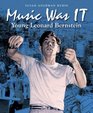 Music Was IT Young Leonard Bernstein