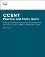 CCENT Practice and Study Guide Exercises Activities and Scenarios to Prepare for the ICND1/CCENT  Certification Exam