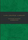 Life Change Library Essential Writings on Knowing Christ and Making Him Known