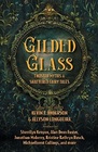 Gilded Glass Twisted Myths and Shattered Fairy Tales