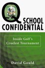 Q School Confidential : Inside Golf's Cruelest Tournament