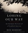 Losing Our Way An Intimate Portrait of a Troubled America