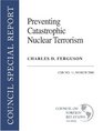 Preventing Catastrophic Nuclear Terrorism  CSR No 11 March 2006