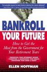 Bankroll your Future How to Get the Most from Uncle Sam for Your Retirement YearsSocial Security Medicare and Much More