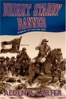 Bright Starry Banner  A Novel of the Civil War