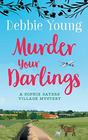 Murder Your Darlings A Sophie Sayers Village Mystery