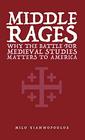 Middle Rages Why The Battle For Medieval Studies Matters To America