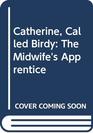 Catherine Called Birdy The Midwife's Apprentice