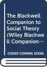 The Blackwell Companion to Social Theory