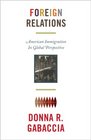 Foreign Relations American Immigration in Global Perspective