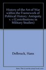History of the Art of War Within the Framework of Political History Antiquity