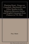 Flaming Heart  Essays on Cranshaw Machiavelli and Other Studies in the Relations Between Italian and English Literature from Chaucer to TS Eliot