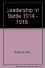 LEADERSHIP IN BATTLE 19141918  COMMANDERS IN ACTION